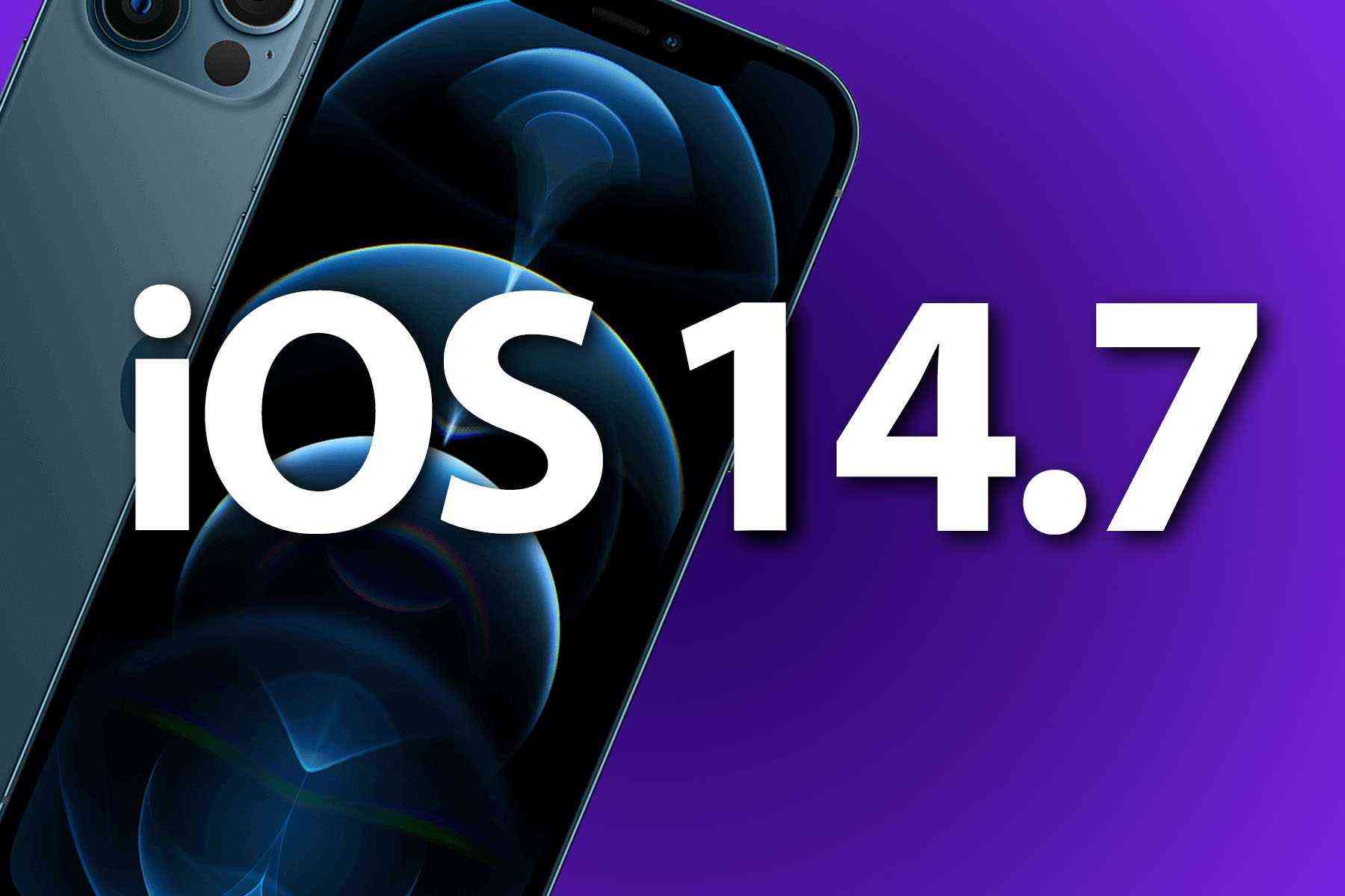 إطلاق قوي جدا iOS 14.7.1 بعد وقت قصير من تحديثها السابق